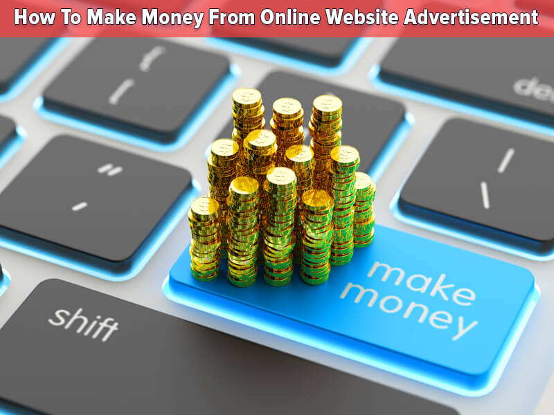 How to Make Money From Online Website Advertisement