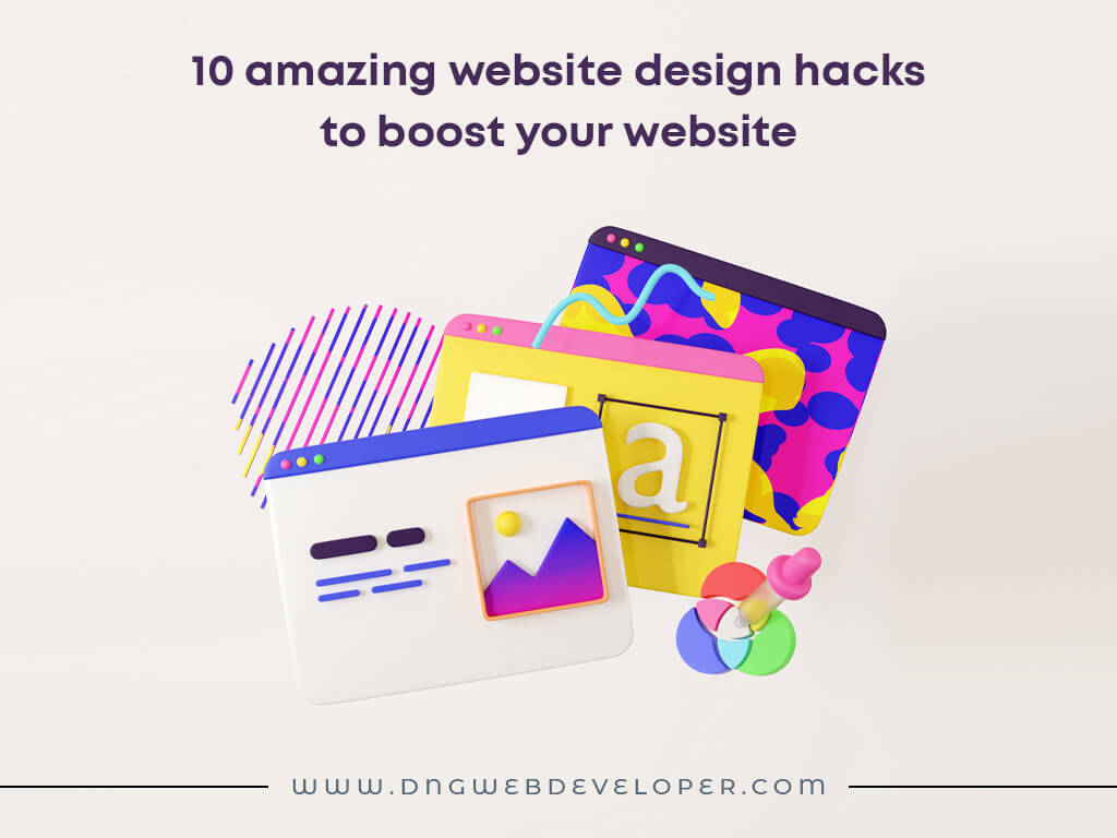 10 amazing website design hacks to boost your website