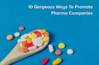 10 Gorgeous Ways to Promote Pharma Companies