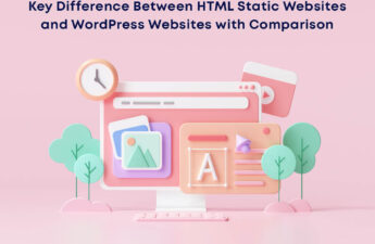 Difference Between HTML Static Websites and WordPress Websites