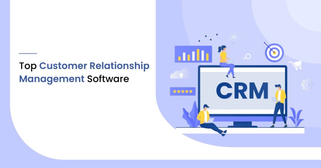 Top Customer Relationship Management Software