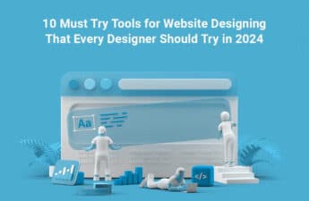 10 Must Try Tools for Website Designing that Every Designer Should Try in 2024