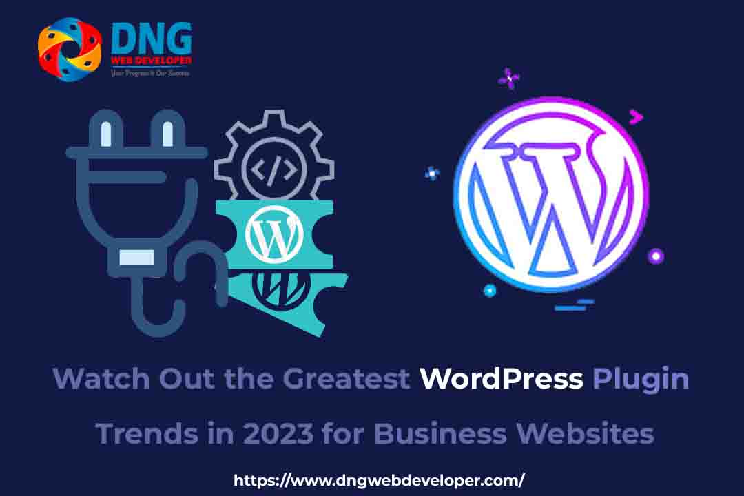 Watch Out the Greatest WordPress Plugins Trends in 2023 for Business Websites