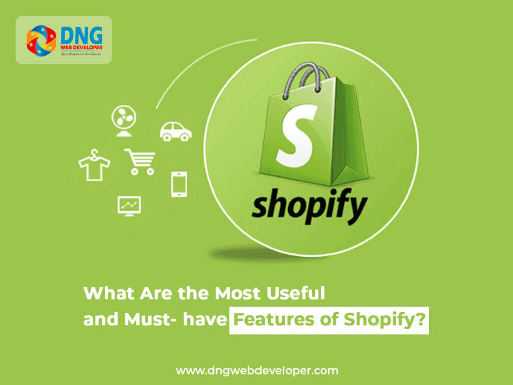 What Are the Most Useful and Must-have Features of Shopify?